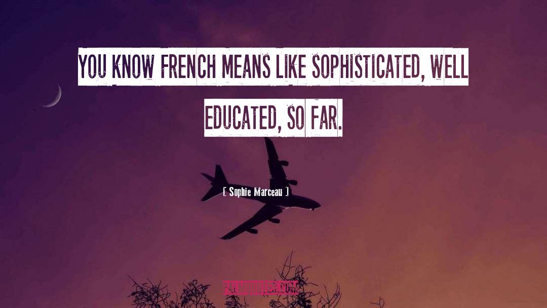 Sophie Marceau Quotes: You know French means like