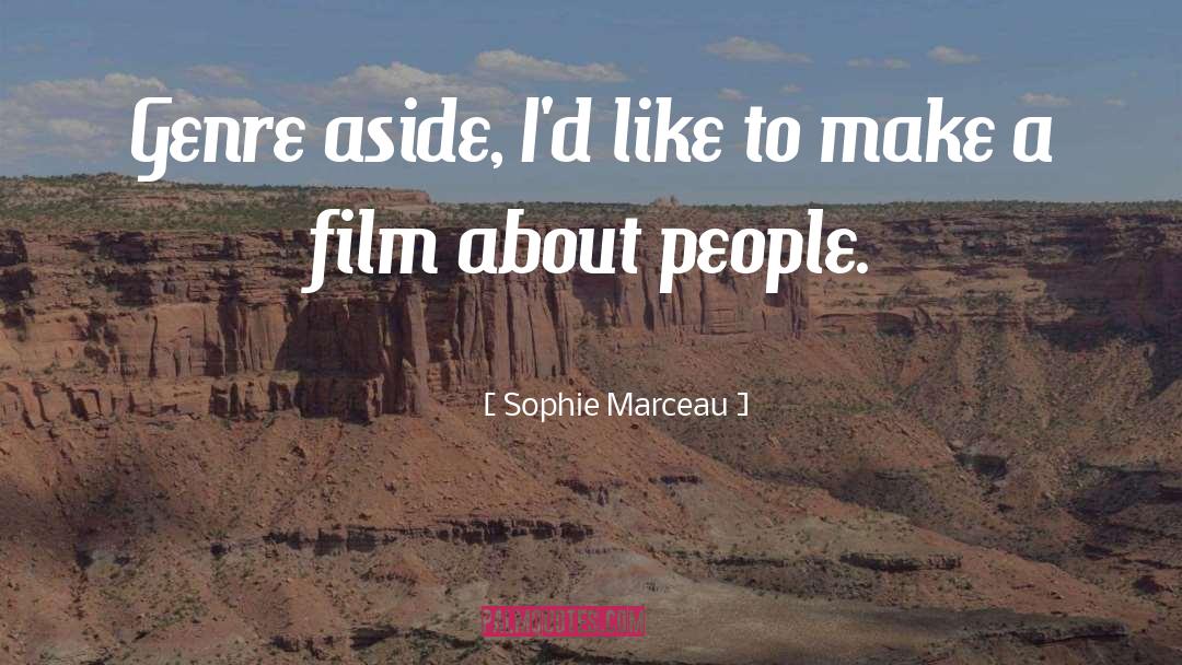 Sophie Marceau Quotes: Genre aside, I'd like to