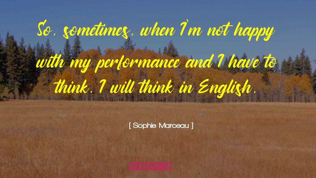 Sophie Marceau Quotes: So, sometimes, when I'm not