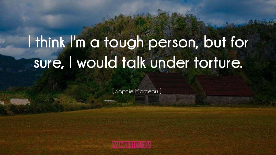 Sophie Marceau Quotes: I think I'm a tough
