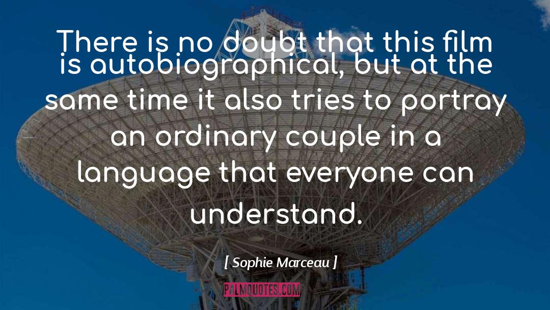 Sophie Marceau Quotes: There is no doubt that