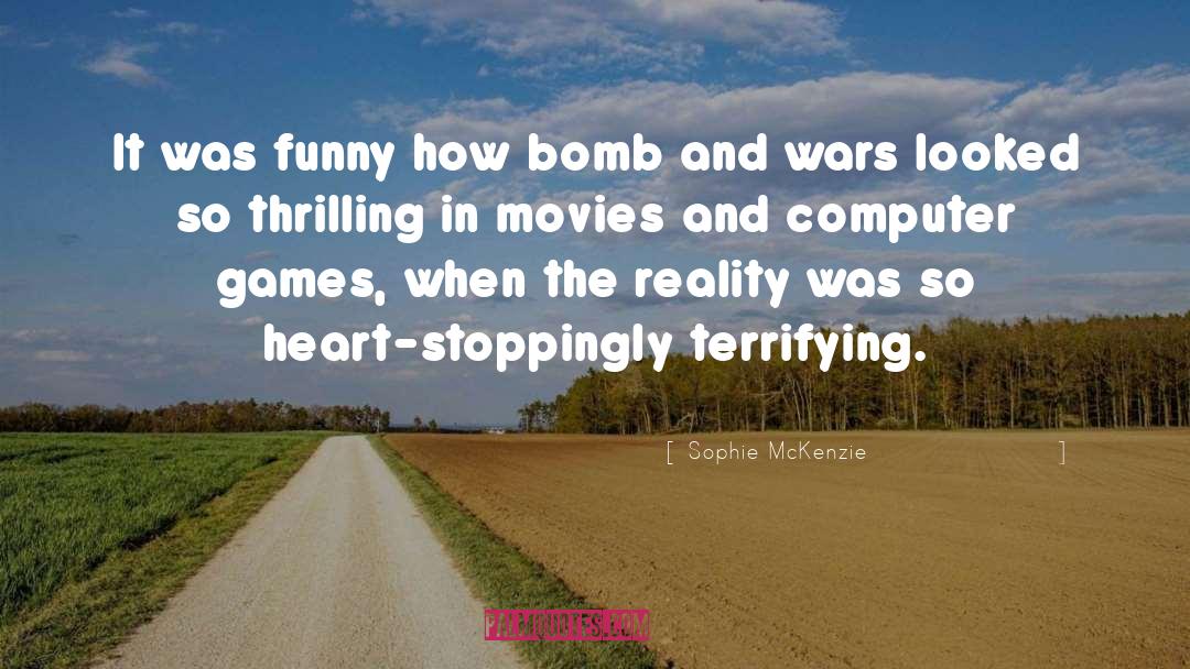 Sophie McKenzie Quotes: It was funny how bomb