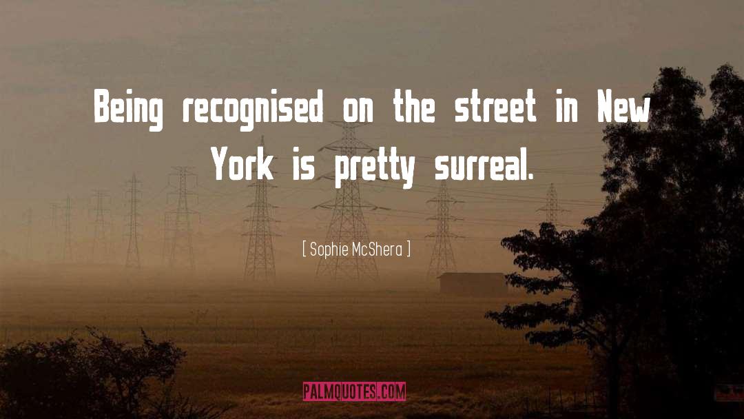 Sophie McShera Quotes: Being recognised on the street