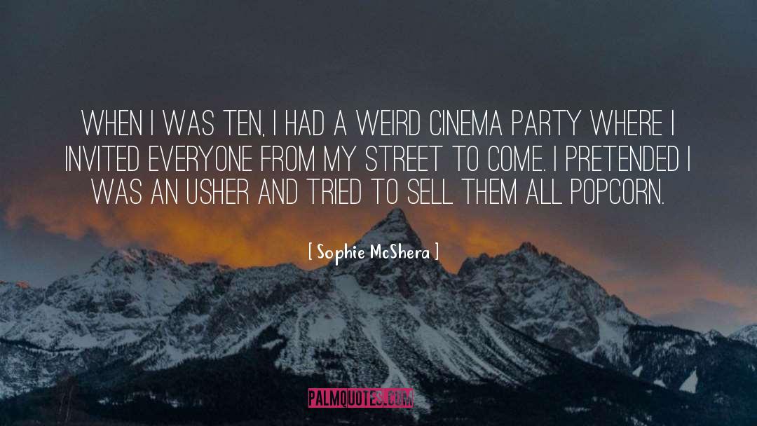 Sophie McShera Quotes: When I was ten, I