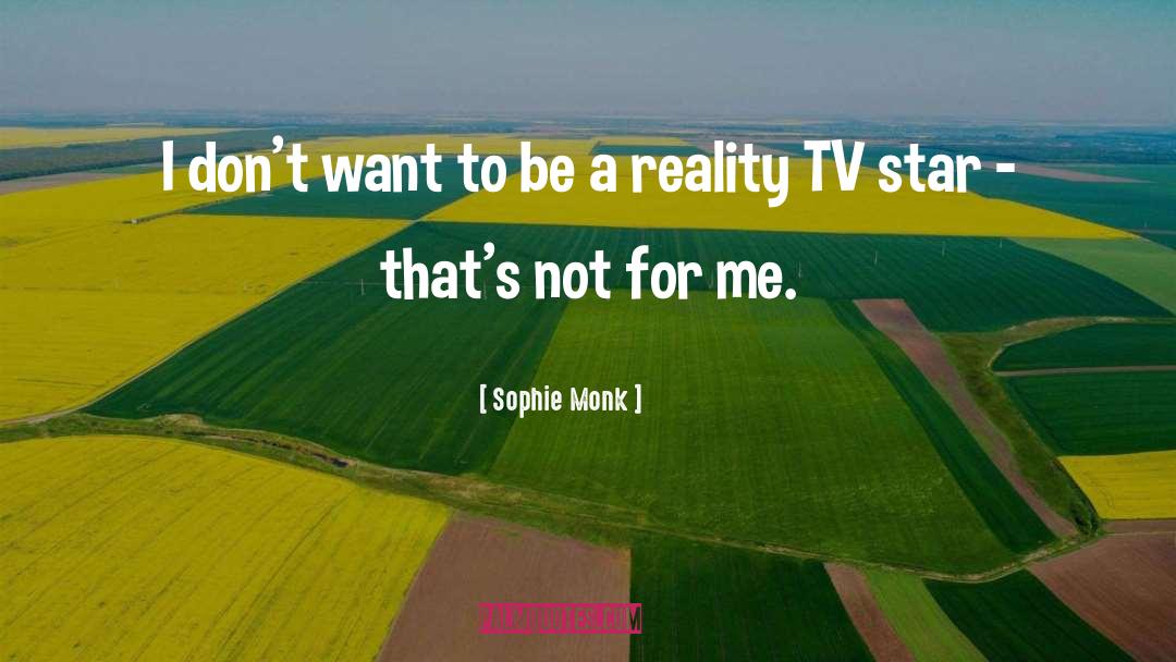 Sophie Monk Quotes: I don't want to be