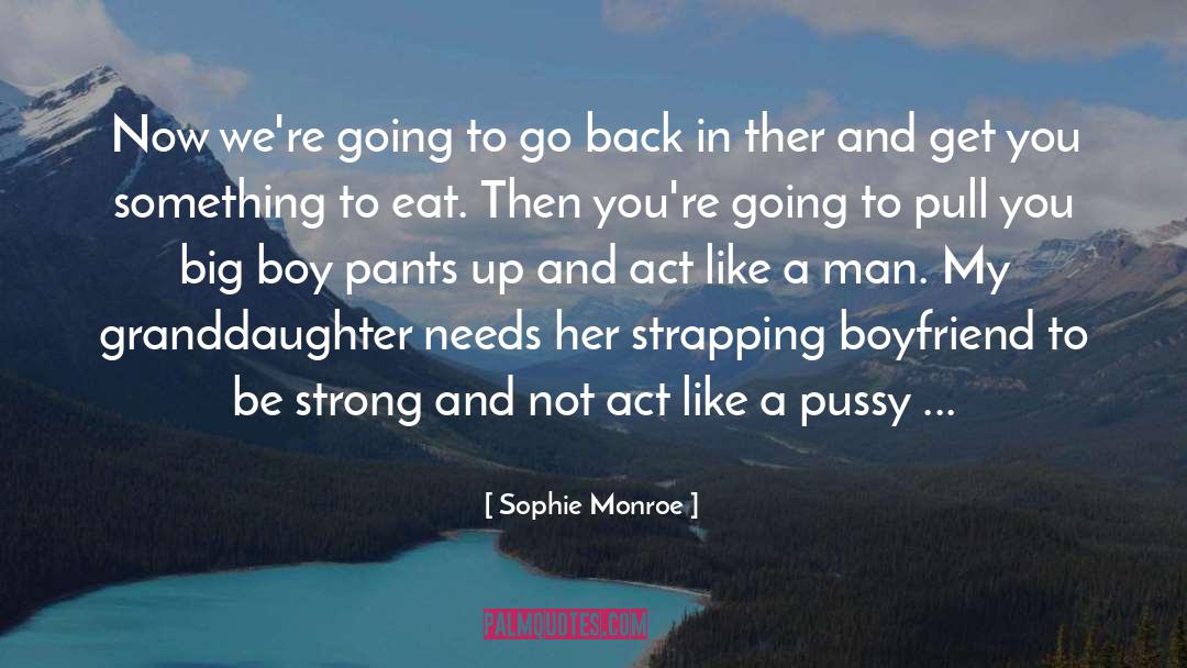 Sophie Monroe Quotes: Now we're going to go
