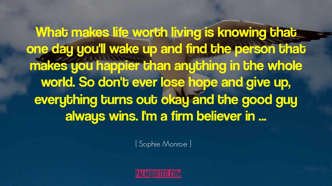 Sophie Monroe Quotes: What makes life worth living