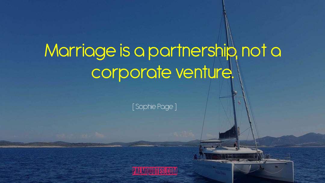 Sophie Page Quotes: Marriage is a partnership, not