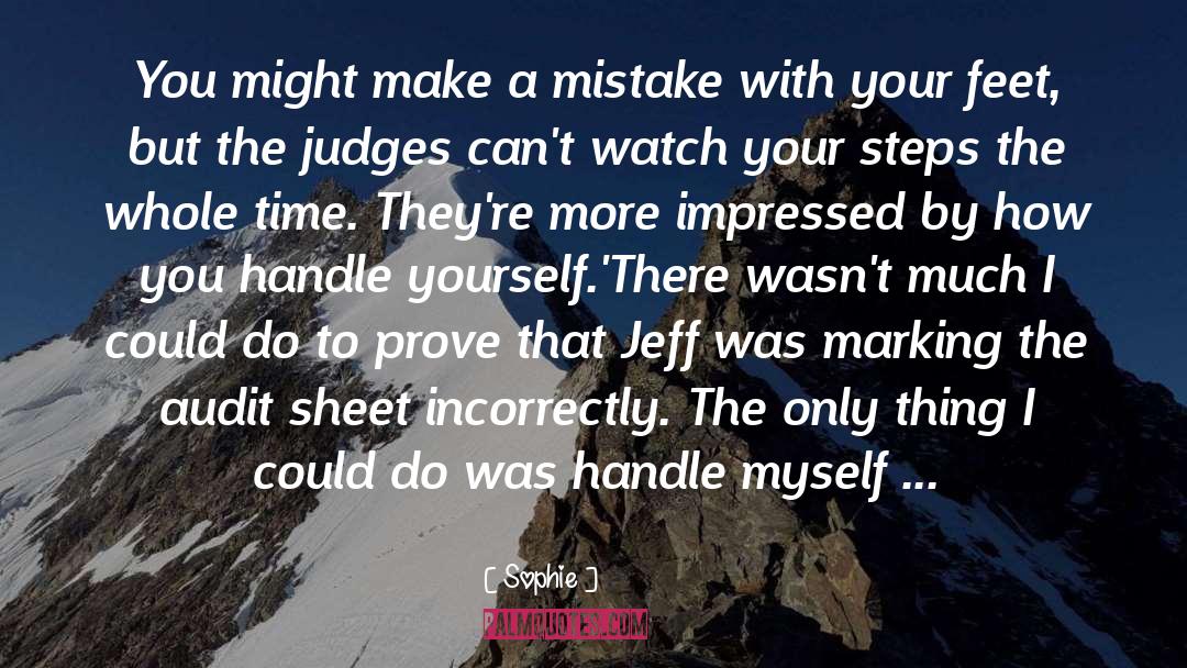 Sophie Quotes: You might make a mistake