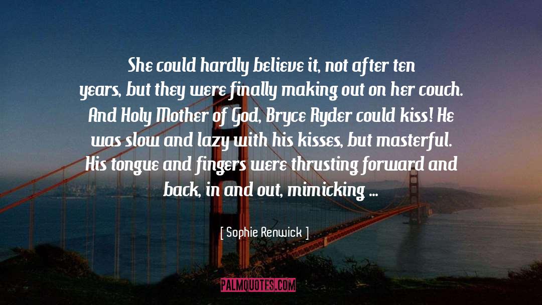 Sophie Renwick Quotes: She could hardly believe it,