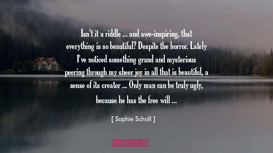 Sophie Scholl Quotes: Isn't it a riddle ...