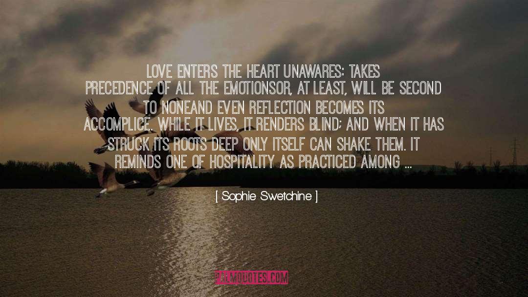 Sophie Swetchine Quotes: Love enters the heart unawares:
