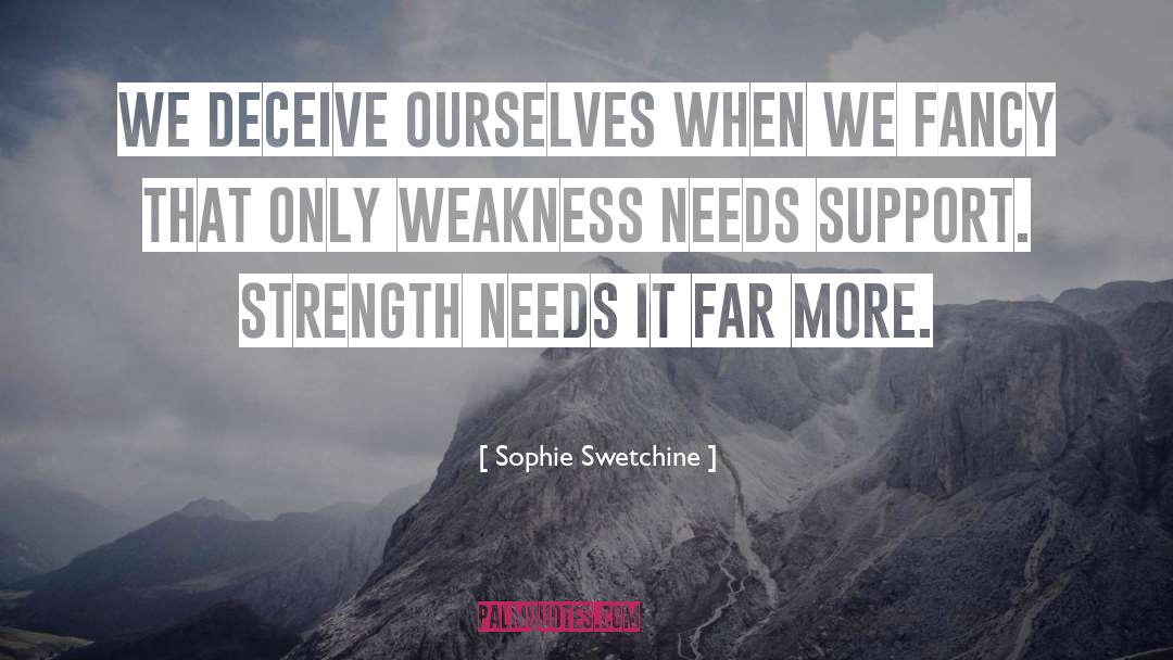 Sophie Swetchine Quotes: We deceive ourselves when we