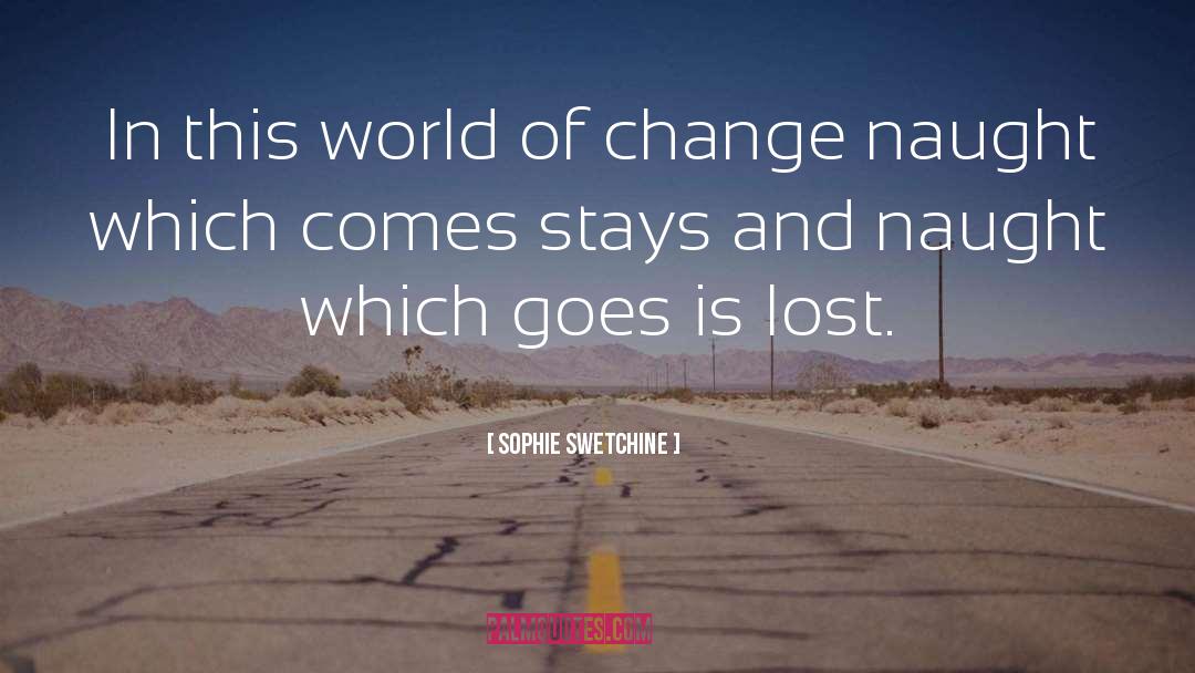 Sophie Swetchine Quotes: In this world of change