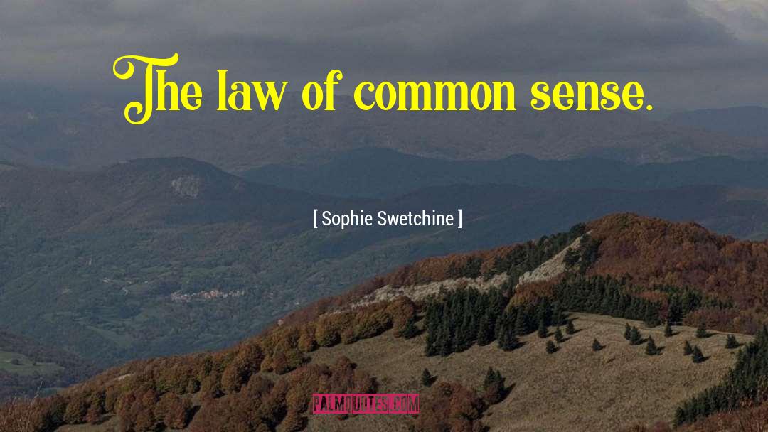 Sophie Swetchine Quotes: The law of common sense.