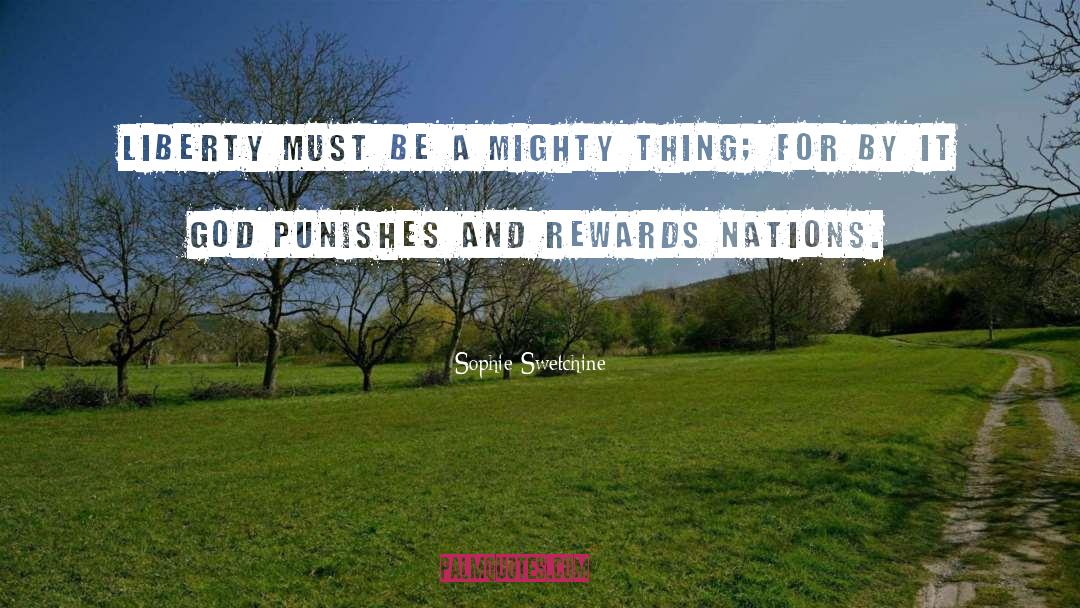 Sophie Swetchine Quotes: Liberty must be a mighty