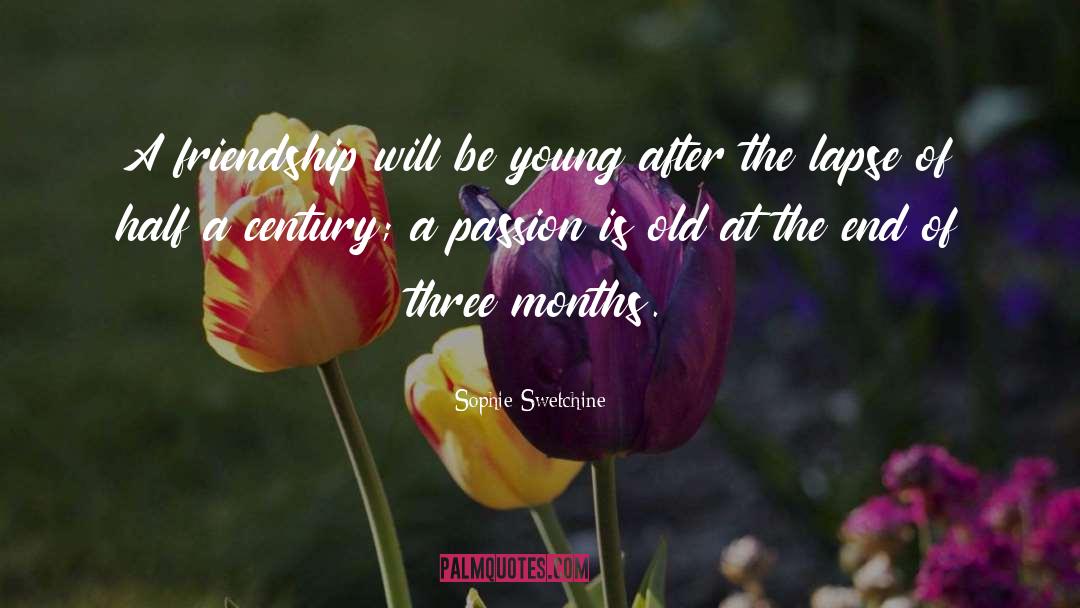 Sophie Swetchine Quotes: A friendship will be young