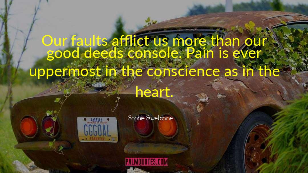 Sophie Swetchine Quotes: Our faults afflict us more