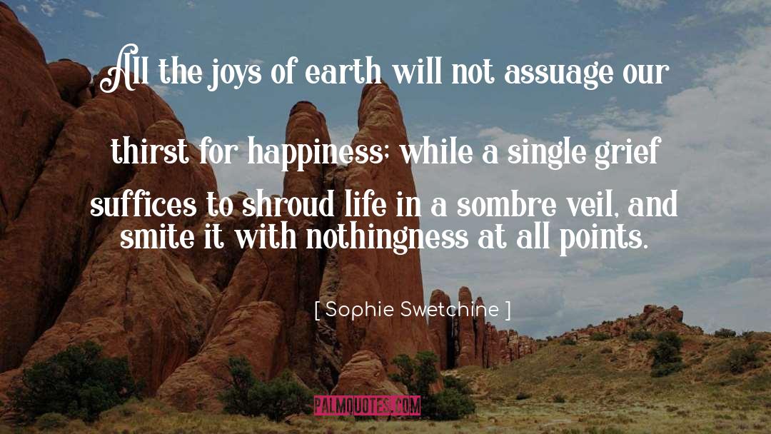 Sophie Swetchine Quotes: All the joys of earth