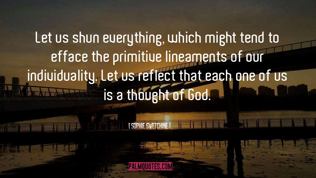 Sophie Swetchine Quotes: Let us shun everything, which