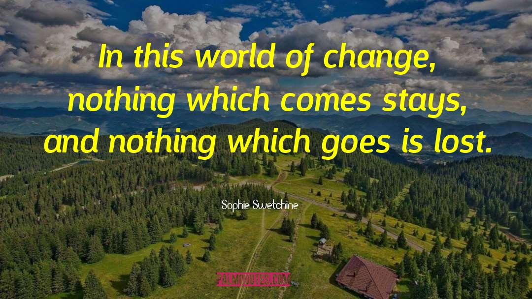 Sophie Swetchine Quotes: In this world of change,