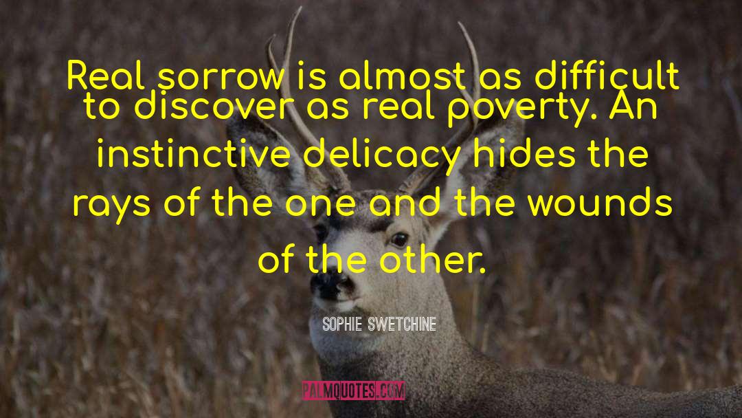 Sophie Swetchine Quotes: Real sorrow is almost as