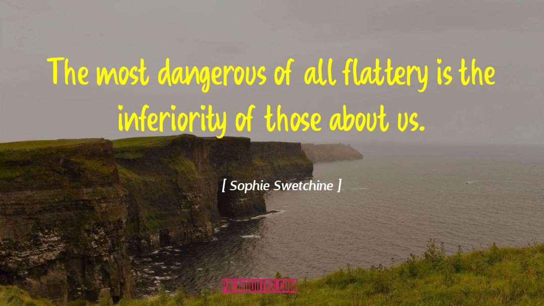 Sophie Swetchine Quotes: The most dangerous of all