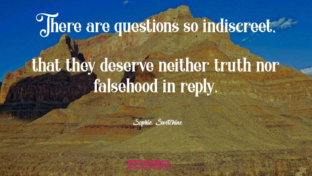 Sophie Swetchine Quotes: There are questions so indiscreet,