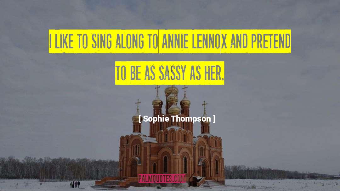 Sophie Thompson Quotes: I like to sing along