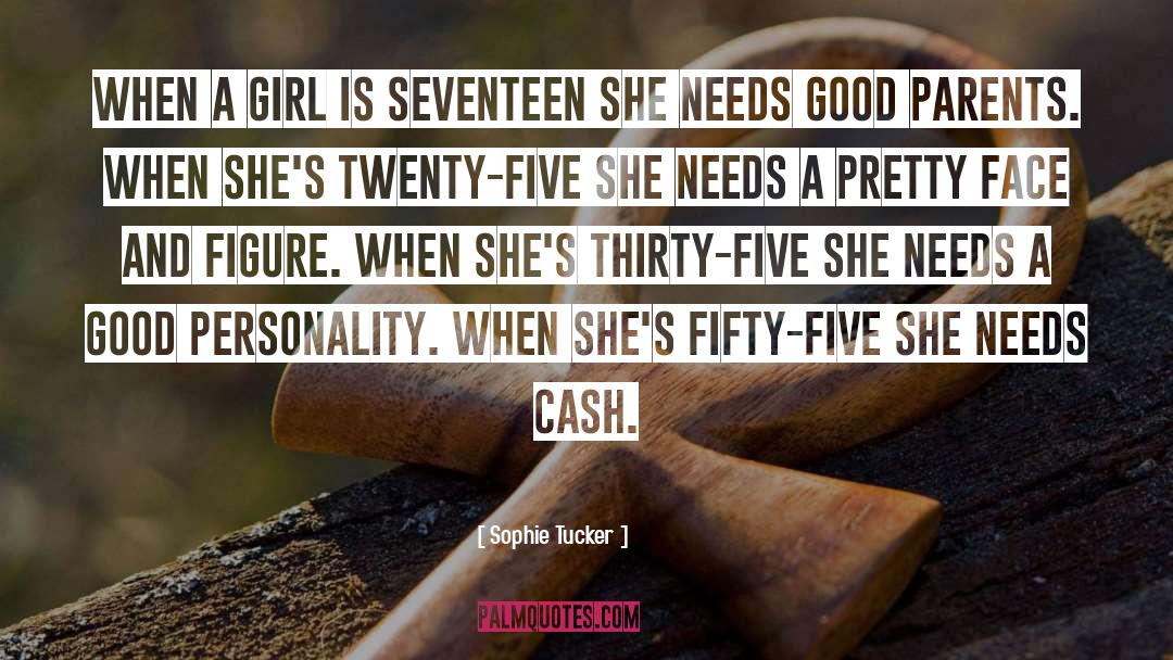 Sophie Tucker Quotes: When a girl is seventeen