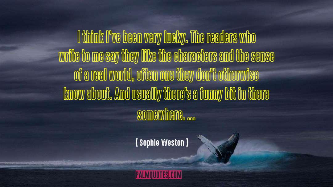 Sophie Weston Quotes: I think I've been very