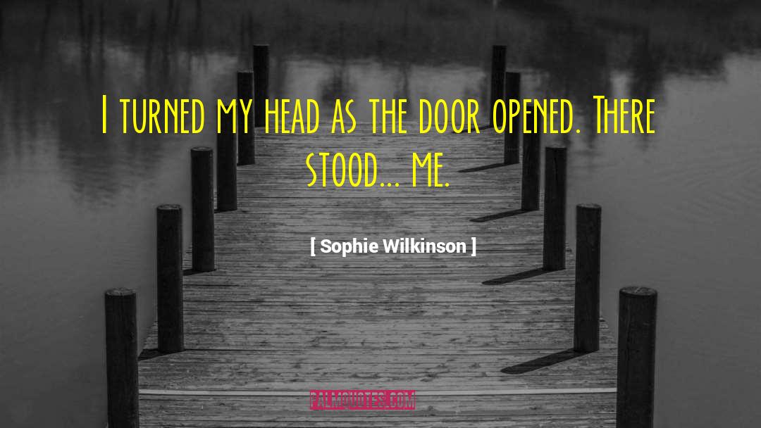 Sophie Wilkinson Quotes: I turned my head as