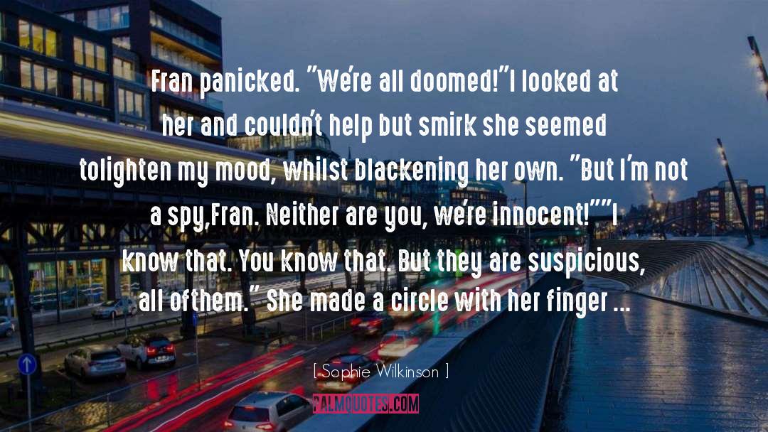 Sophie Wilkinson Quotes: Fran panicked. 