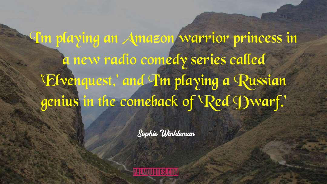 Sophie Winkleman Quotes: I'm playing an Amazon warrior