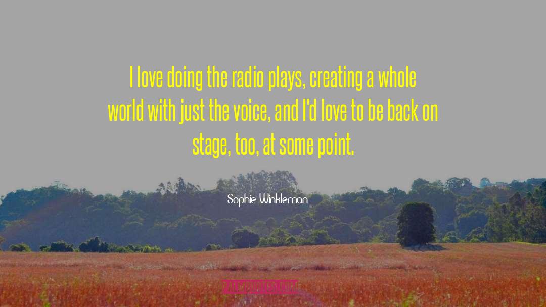 Sophie Winkleman Quotes: I love doing the radio