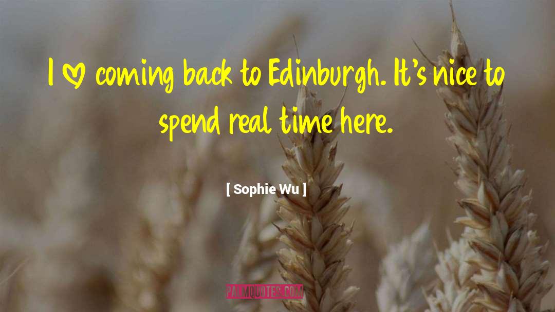 Sophie Wu Quotes: I love coming back to