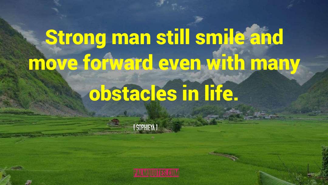 Sophieya Quotes: Strong man still smile and