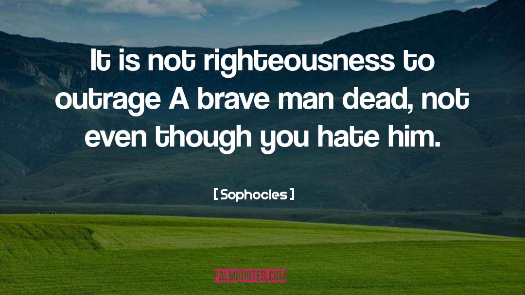 Sophocles Quotes: It is not righteousness to