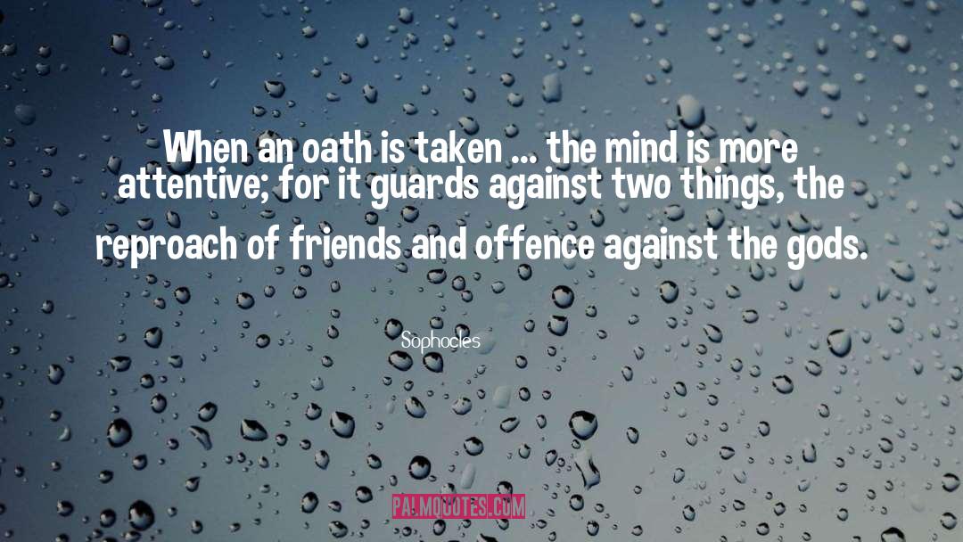 Sophocles Quotes: When an oath is taken