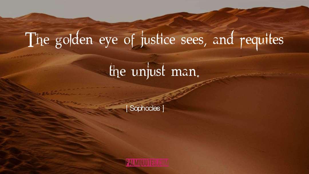Sophocles Quotes: The golden eye of justice