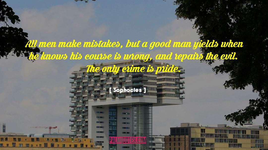 Sophocles Quotes: All men make mistakes, but