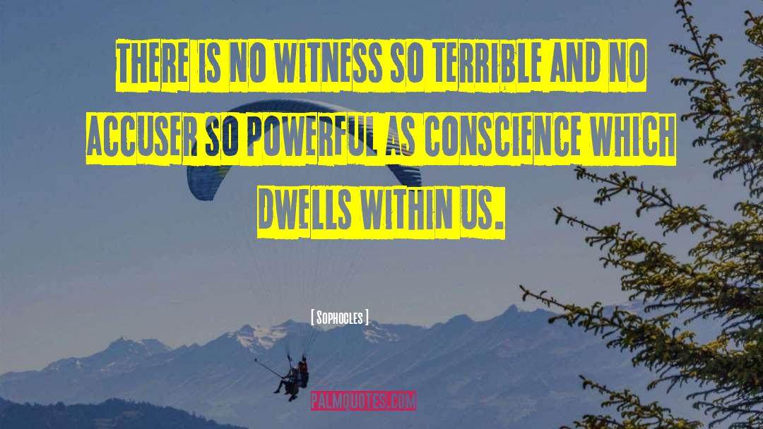 Sophocles Quotes: There is no witness so