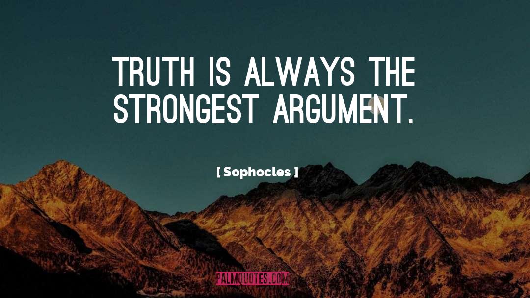 Sophocles Quotes: Truth is always the strongest