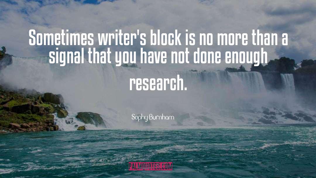 Sophy Burnham Quotes: Sometimes writer's block is no