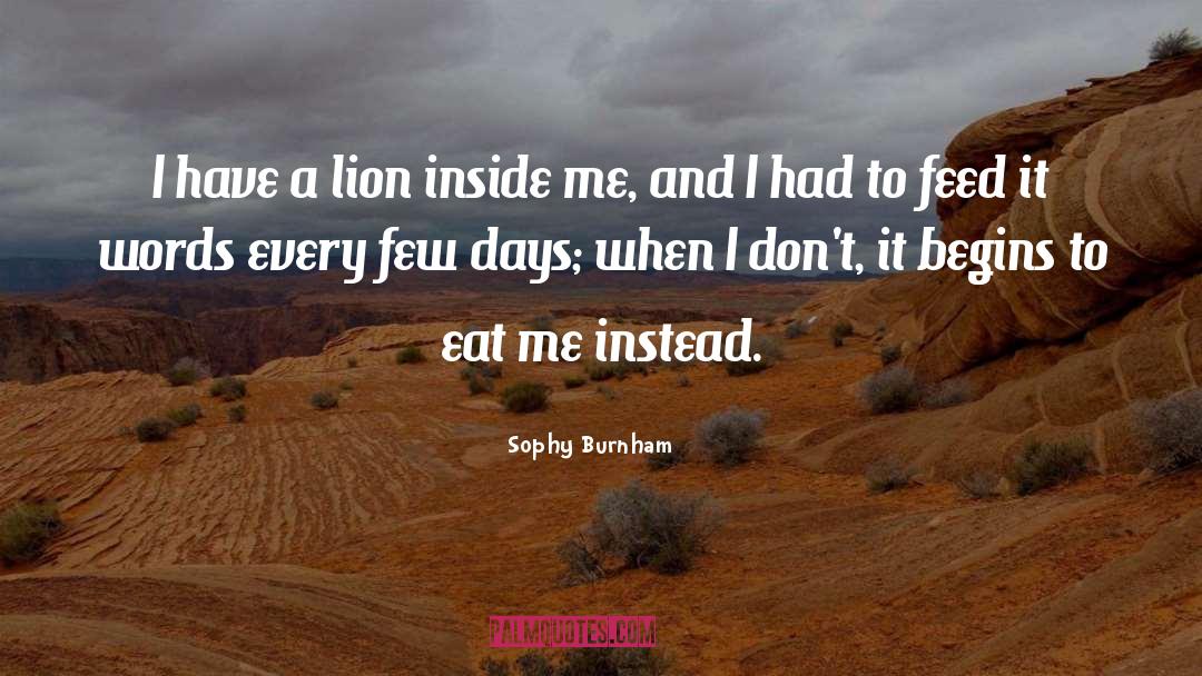 Sophy Burnham Quotes: I have a lion inside