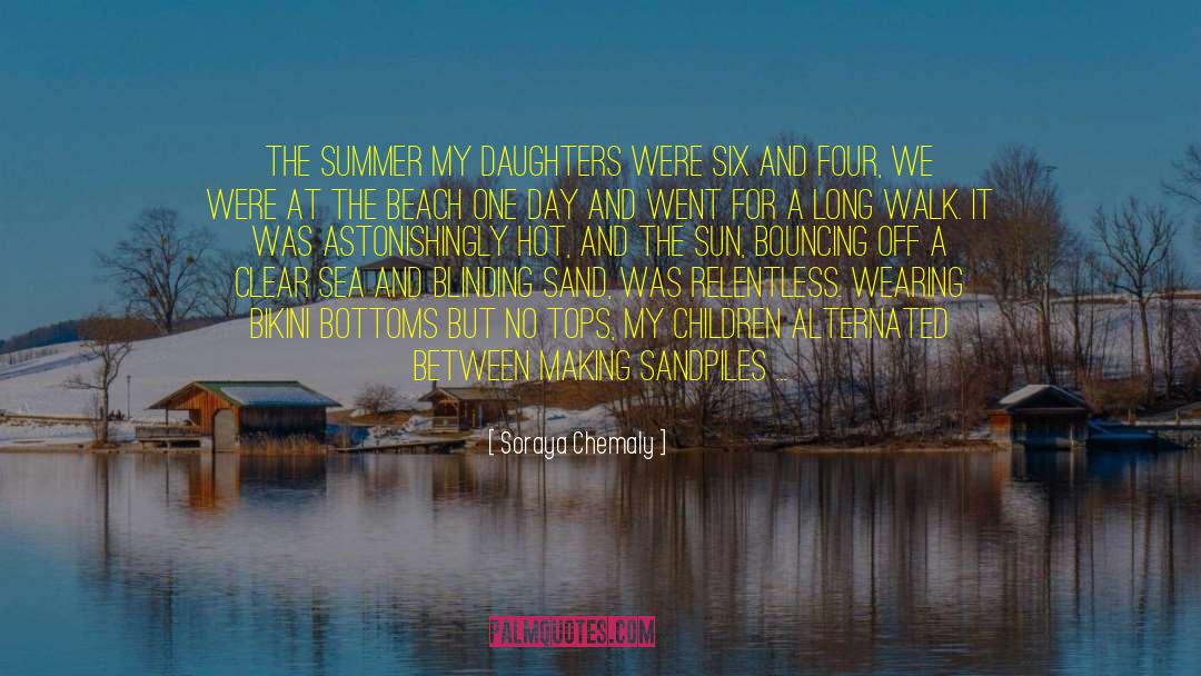 Soraya Chemaly Quotes: The summer my daughters were