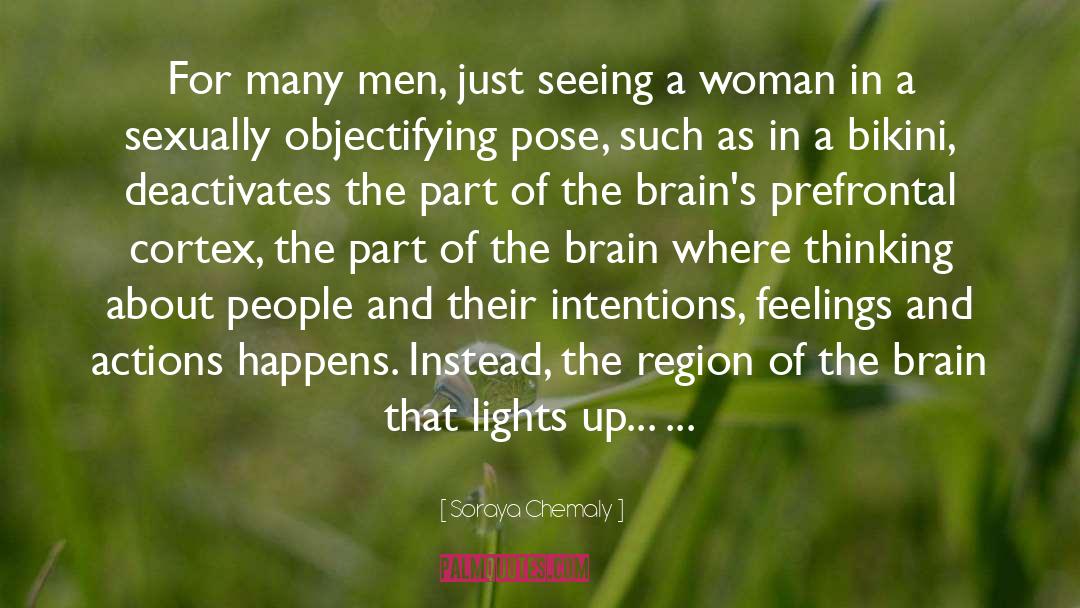 Soraya Chemaly Quotes: For many men, just seeing