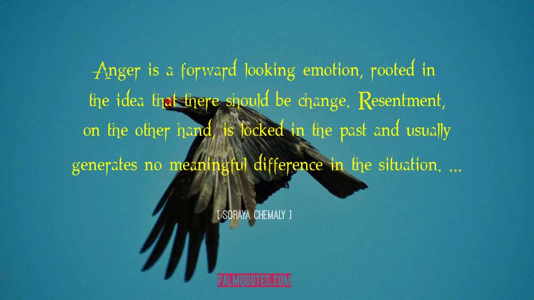 Soraya Chemaly Quotes: Anger is a forward-looking emotion,