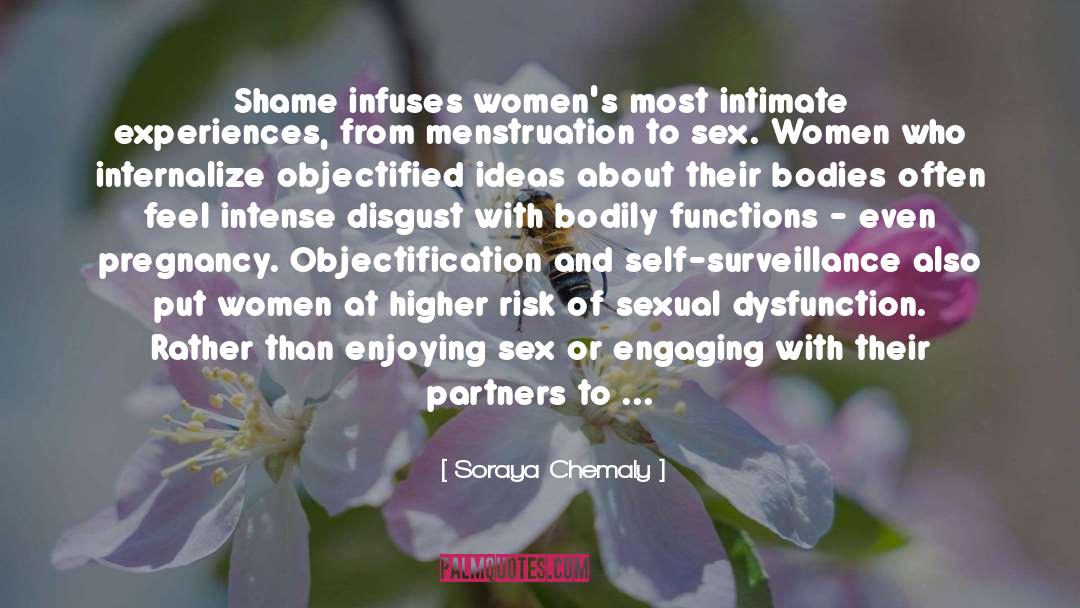 Soraya Chemaly Quotes: Shame infuses women's most intimate