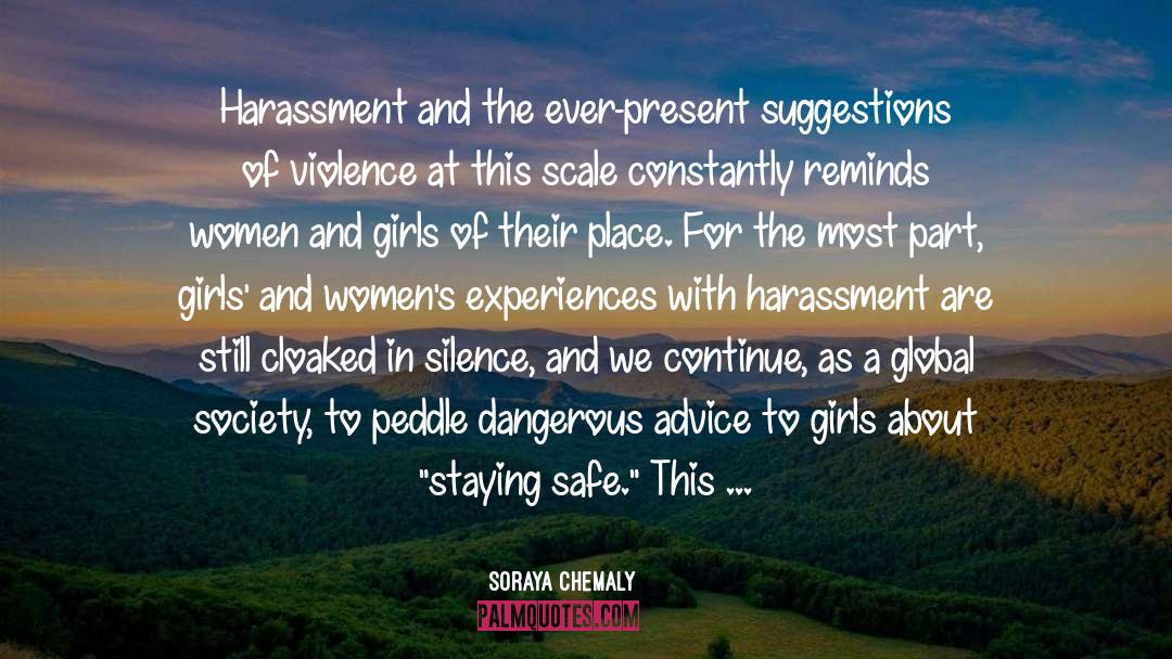 Soraya Chemaly Quotes: Harassment and the ever-present suggestions